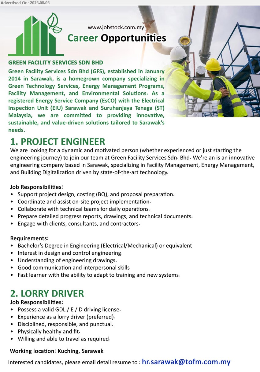 GREEN FACILITY SERVICES SDN BHD - 1. PROJECT ENGINEER (Kuching), Bachelor’s Degree in Engineering (Electrical/Mechanical), Support project design, costing (BQ), and proposal preparation.,...
2. LORRY DRIVER (Kuching), Possess a valid GDL / E / D driving license, Willing and able to travel as required,...
Email resume.
