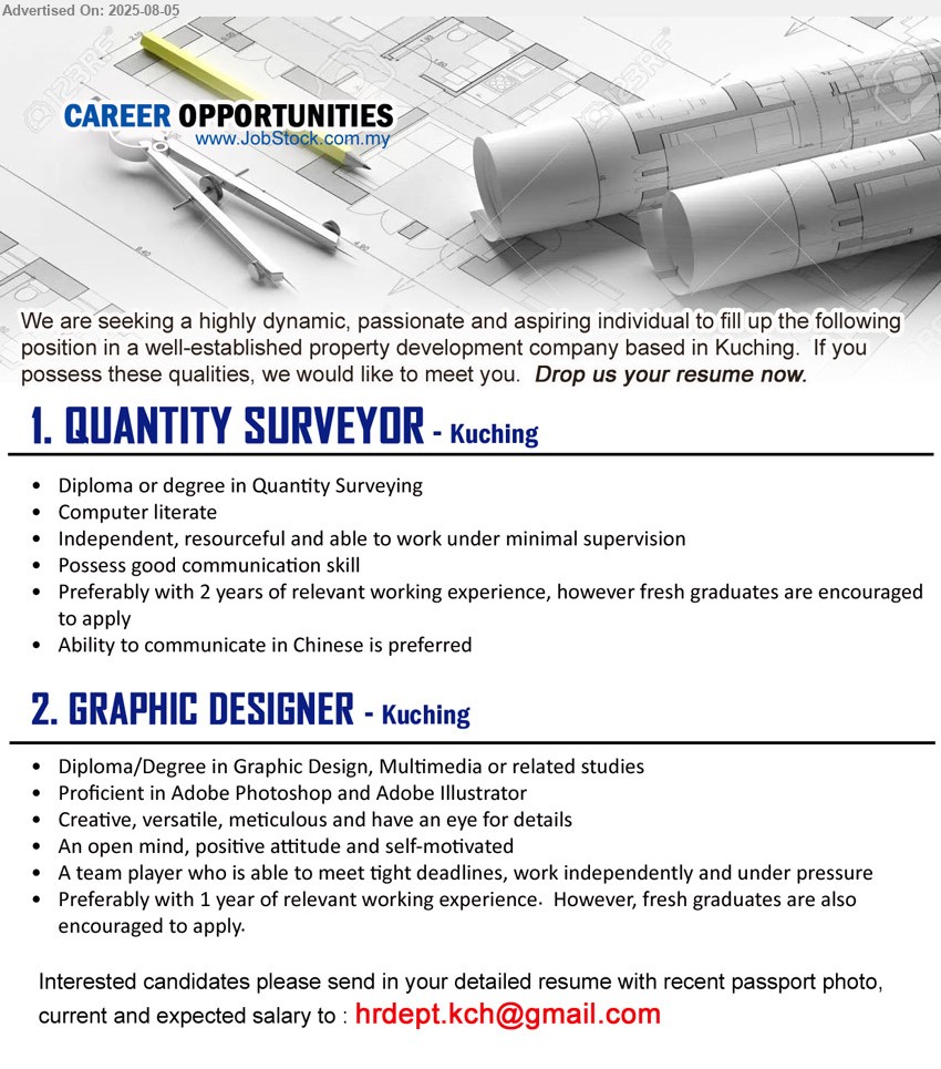 ADVERTISER - 1. QUANTITY SURVEYOR (Kuching), Diploma or Degree in Quantity Surveying, Preferably with 2 years of relevant working experience, however fresh graduates are encouraged to apply,...
2. GRAPHIC DESIGNER (Kuching), Diploma/Degree in Graphic Design, Multimedia, Proficient in Adobe Photoshop and Adobe Illustrator, 1 yr. exp.,  fresh graduates are also encouraged to apply.,...
Email resume.