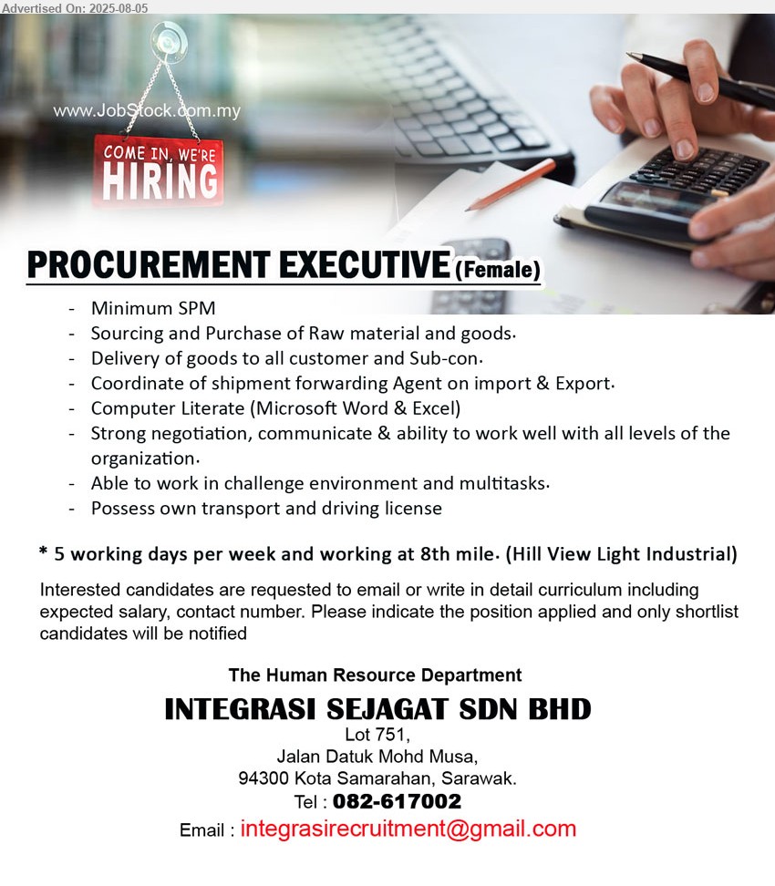 INTEGRASI SEJAGAT SDN BHD - PROCUREMENT EXECUTIVE (Kuching), SPM, Possess own transport and driving license, Sourcing and Purchase of Raw material and goods, Delivery of goods to all customer and Sub-con....
Contact: 082-617002 / Email resume.