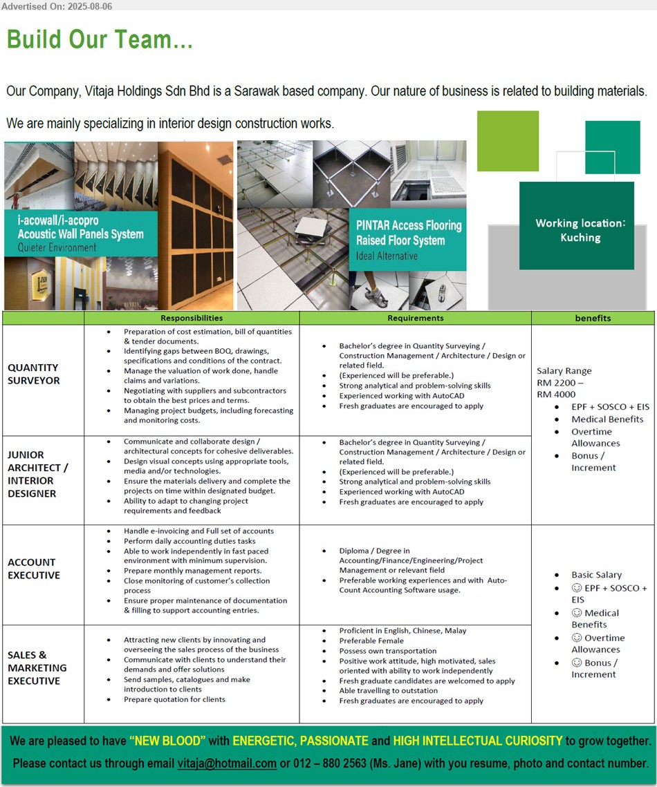 VITAJA HOLDINGS SDN BHD - 1. QUANTITY SURVEYOR (Kuching), Salary Range: RM 2200 – RM 4000, Degree in Quantity Surveying / Construction Management / Architecture / Design or related field,...
2. JUNIOR ARCHITECT / INTERIOR DESIGNER (Kuching), Salary Range: RM 2200 – RM 4000, Degree in Quantity Surveying / Construction Management / Architecture / Design or related field,...
3. ACCOUNT EXECUTIVE (Kuching), Diploma / Degree in Accounting/Finance/Engineering/Project Management or relevant field,...
4. SALES & MARKETING EXECUTIVE (Kuching), Fresh graduate candidates are welcomed to apply, Attracting new clients by innovating and overseeing the sales process of the business,...
Call 012-8802563 or Email resume.