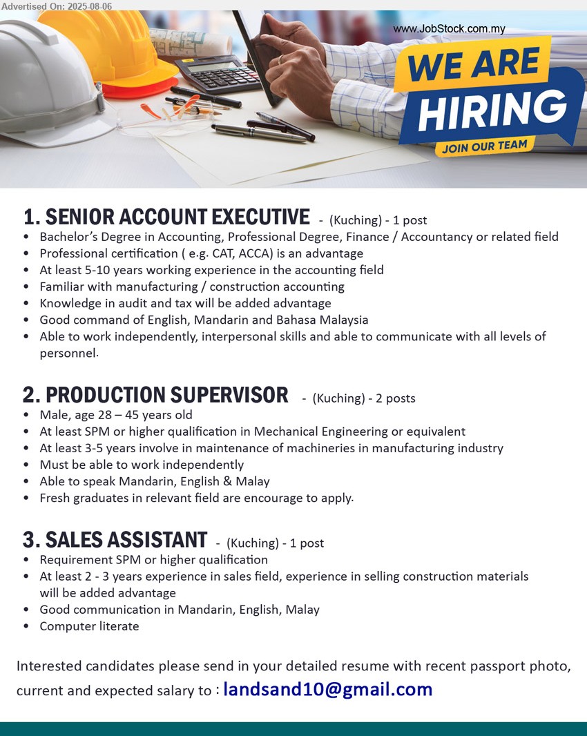 ADVERTISER - 1. SENIOR ACCOUNT EXECUTIVE (Kuching), Degree in Accounting, Professional Degree, Finance / Accountancy or related field, Professional certification ( e.g. CAT, ACCA) is an advantage,...
2. PRODUCTION SUPERVISOR (Kuching), At least SPM or higher qualification in Mechanical Engineering or equivalent, At least 3-5 years involve in maintenance of machineries in manufacturing industry,...
3. SALES ASSISTANT (Kuching), Requirement SPM or higher qualification, At least 2 - 3 years experience in sales field, experience in selling construction materials will be added advantage,...
Email resume.