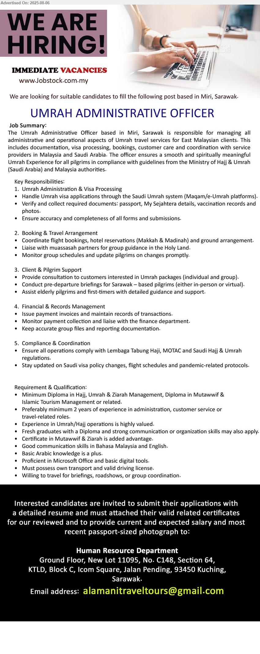 ADVERTISER - UMRAH ADMINISTRATIVE OFFICER (Miri), Diploma in Hajj, Umrah & Ziarah Management, Diploma in Mutawwif & Islamic Tourism Management or related, minimum 2 years of experience in administration, customer service or travel-related roles,...
Email resume.