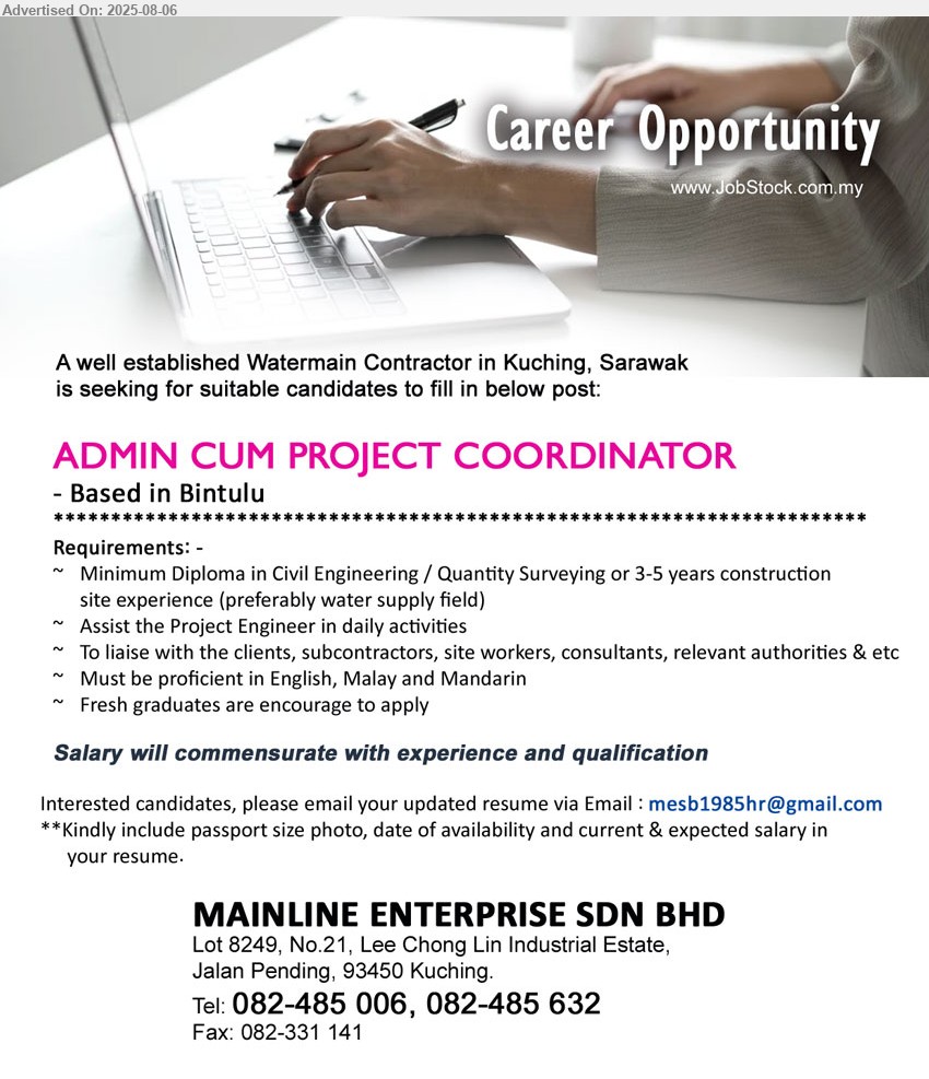 MAINLINE ENTERPRISE SDN BHD - ADMIN CUM PROJECT COORDINATOR  (Kuching), Minimum Diploma in Civil Engineering / Quantity Surveying or 3-5 years construction site experience (preferably water supply field), Assist the Project Engineer in daily activities,...
Email resume.