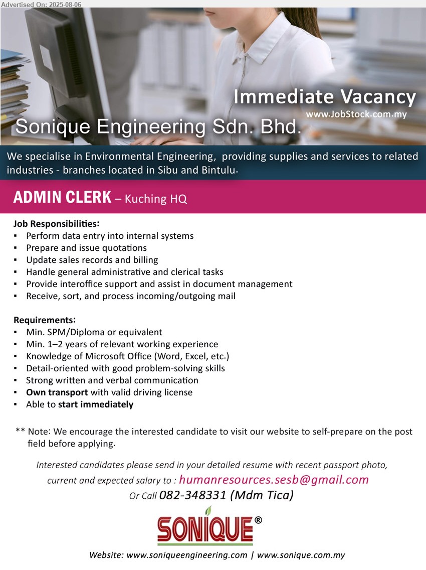 SONIQUE ENGINEERING SDN BHD - ADMIN CLERK  (Kuching), Min. SPM/Diploma or equivalent , Min. 1–2 years of relevant working experience, Knowledge of Microsoft Office (Word, Excel, etc.) ,...
Call 082-348331 or Email resume.