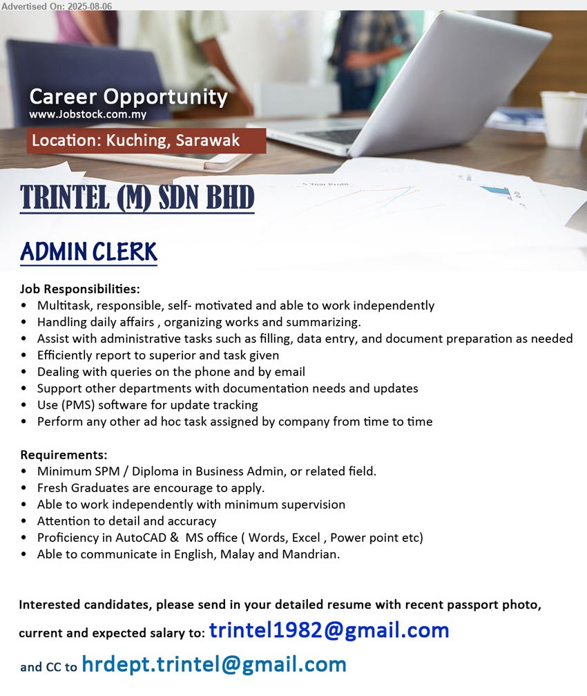 TRINTEL (M) SDN BHD - ADMIN CLERK (Kuching), Minimum SPM / Diploma in Business Admin, or related field, Fresh Graduates are encourage to apply, Multitask, responsible, self- motivated and able to work independently ,...
Email resume.