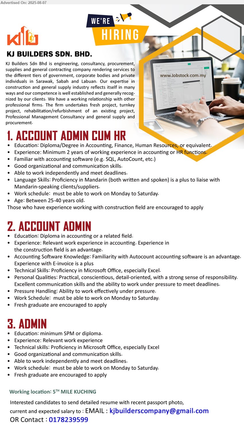 KJ BUILDERS SDN BHD - 1. ACCOUNT ADMIN CUM HR (Kuching), Diploma/Degree in Accounting, Finance, HR, Familiar with accounting software,...
2. ACCOUNT ADMIN (Kuching), Diploma in Accounting, Fresh graduate are encouraged to apply,...
3. ADMIN (Kuching), SPM or Diploma, Fresh graduate are encouraged to apply,...
Contact : 017-8239599 / Email resume.
