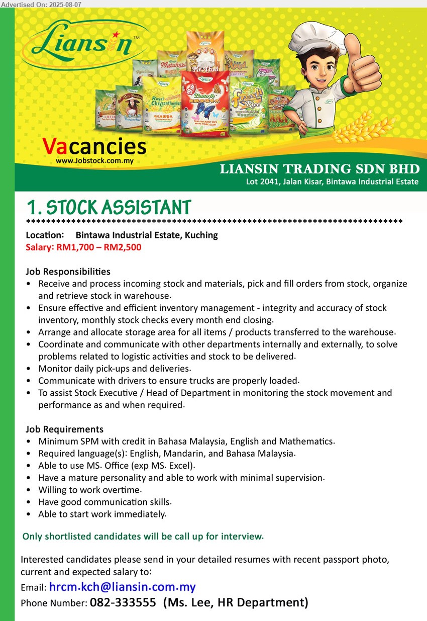 LIANSIN TRADING SDN BHD - STOCK ASSISTANT  (Kuching), RM1,700 – RM2,500, SPM with credit in Bahasa Malaysia, English and Mathematics, Willing to work overtime,...
Call 082-333555  / Email resume.
