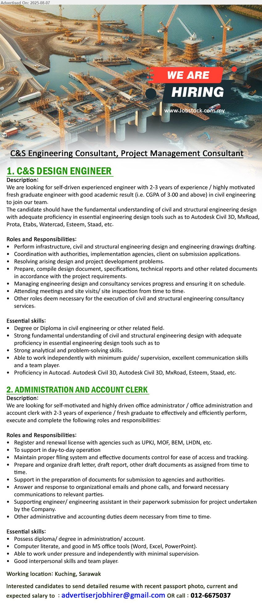 ADVERTISER (C&S Engineering & Project Management Consultant) - 1. C&S DESIGN ENGINEER  (Kuching), Degree or Diploma in Civil Engineering, Proficiency in Autocad. Autodesk Civil 3D, Autodesk Civil 3D, MxRoad, Esteem, Staad,...
2. ADMINISTRATION AND ACCOUNT CLERK  (Kuching), Diploma/ Degree in Administration/ Account, Register and renewal license with agencies such as UPKJ, MOF, BEM, LHDN, etc.,...
Call 012-6675037 / Email resume.