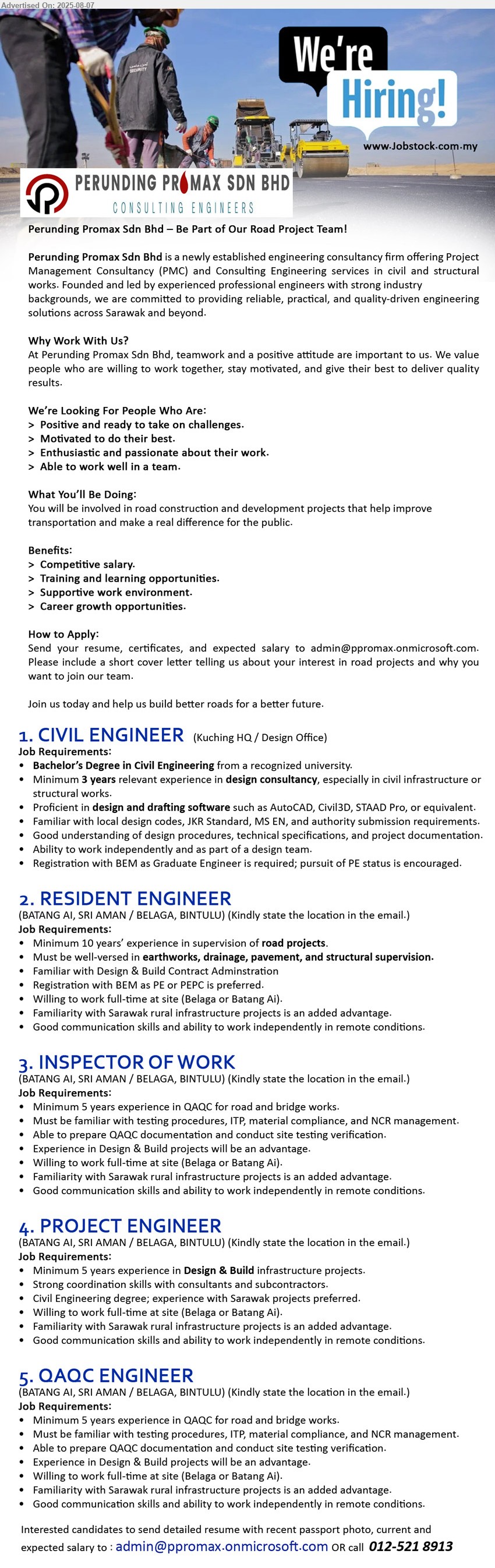 PERUNDING PROMAX SDN BHD - 1. CIVIL ENGINEER (Kuching), Bachelor’s Degree in Civil Engineering from a recognized university., 3 yrs. exp.,...
2. RESIDENT ENGINEER   (BATANG AI, SRI AMAN / BELAGA, BINTULU), Must be well-versed in earthworks, drainage, pavement, and structural supervision,...
3. INSPECTOR OF WORK   (BATANG AI, SRI AMAN / BELAGA, BINTULU), Minimum 5 years experience in QAQC for road and bridge works., Must be familiar with testing procedures, ITP, material compliance, and NCR management,...
4. PROJECT ENGINEER  (BATANG AI, SRI AMAN / BELAGA, BINTULU), Minimum 5 years experience in Design & Build infrastructure projects, Civil Engineering degree; experience with Sarawak projects preferred.,...
5. QAQC ENGINEER  (BATANG AI, SRI AMAN / BELAGA, BINTULU), Minimum 5 years experience in QAQC for road and bridge works, Must be familiar with testing procedures, ITP, material compliance, and NCR management,...
Call 012-521 8913 / Email resume.
