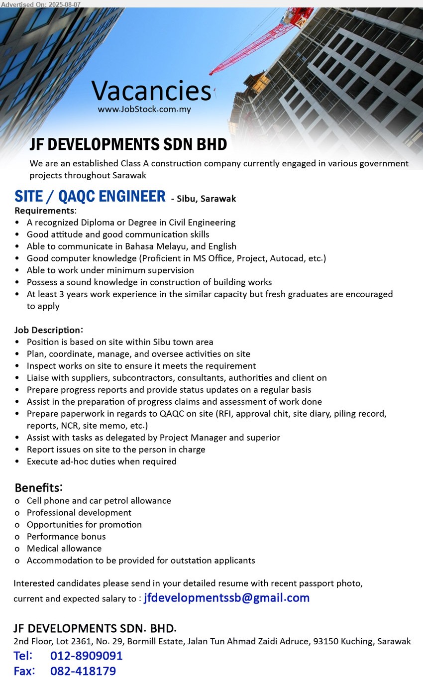 JF DEVELOPMENTS SDN BHD - SITE / QAQC ENGINEER (Sibu), Diploma or Degree in Civil Engineering, Possess a sound knowledge in construction of building works, 3 yrs. exp., but fresh graduates are encouraged to apply,...
Email resume.