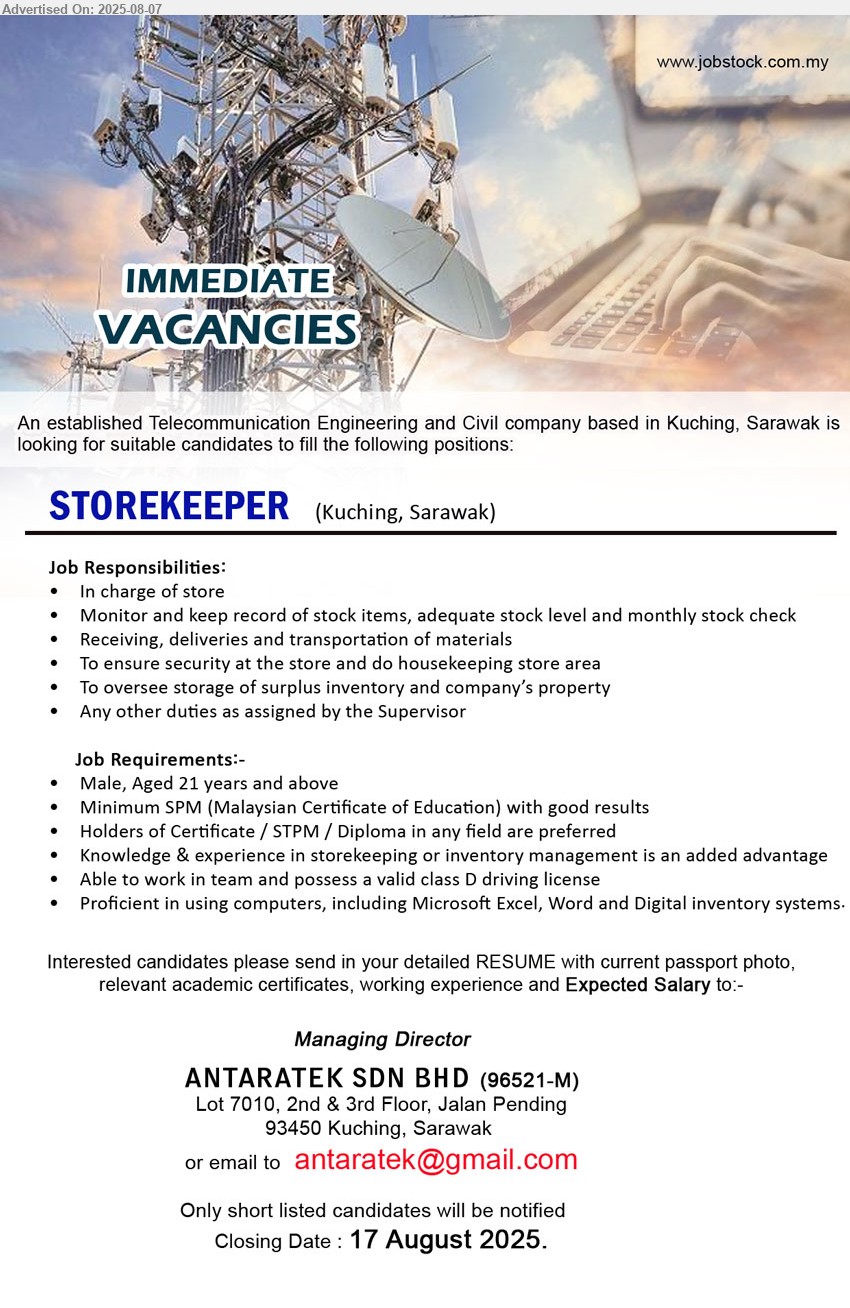 ANTARATEK SDN BHD - STOREKEEPER  (Kuching),  SPM  with good result, Holders of Certificate / STPM / Diploma, Knowledge & experience in storekeeping or inventory management is an added advantage...
Email resume.