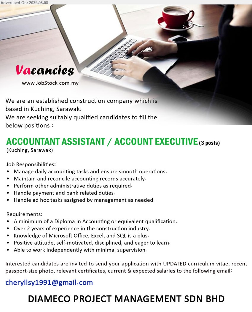 DIAMECO PROJECT MANAGEMENT SDN BHD - ACCOUNTANT ASSISTANT / ACCOUNT EXECUTIVE  (Kuching), minimum of a Diploma in Accounting or equivalent qualification, Over 2 years of experience in the construction industry,...
Email resume.
