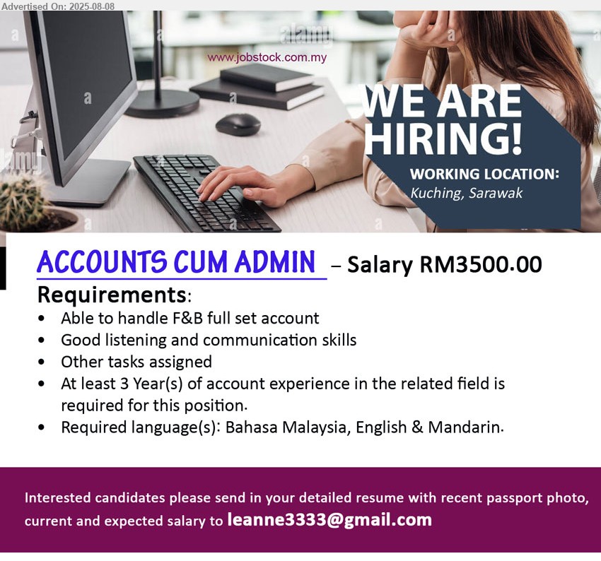 ADVERTISER (F&B) - ACCOUNTS CUM ADMIN (Kuching), Salary RM3500.00, Able to handle F&B full set account, At least 3 Year(s) of account experience in the related field is required for this position, Good listening and communication skills,...
Email resume.