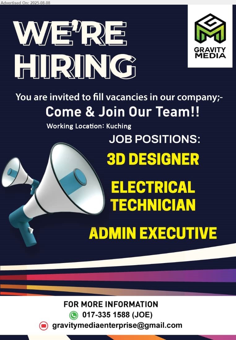 GRAVITY MEDIA - 1. 3D DESIGNER (Kuching)
2. ELECTRICAL TECHNICIAN (Kuching)
3. ADMIN EXECUTIVE (Kuching)
Call 017-335 1588 or Email resume.