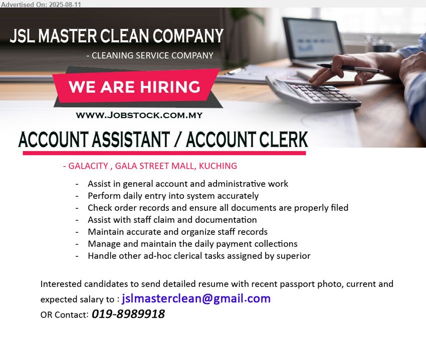 JSL MASTER CLEAN COMPANY - ACCOUNT ASSISTANT / ACCOUNT CLERK (Kuching), Assist in general account and administrative work, Perform daily entry into system accurately,...
Contact: 019-8989918/ Email resume.