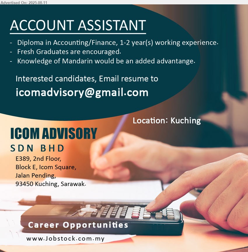 ICOM ADVISORY SDN BHD - ACCOUNT ASSISTANT (Kuching), Diploma in Accounting/Finance, 1-2 year(s) working experience, Fresh Graduates are encouraged,...
Email resume.