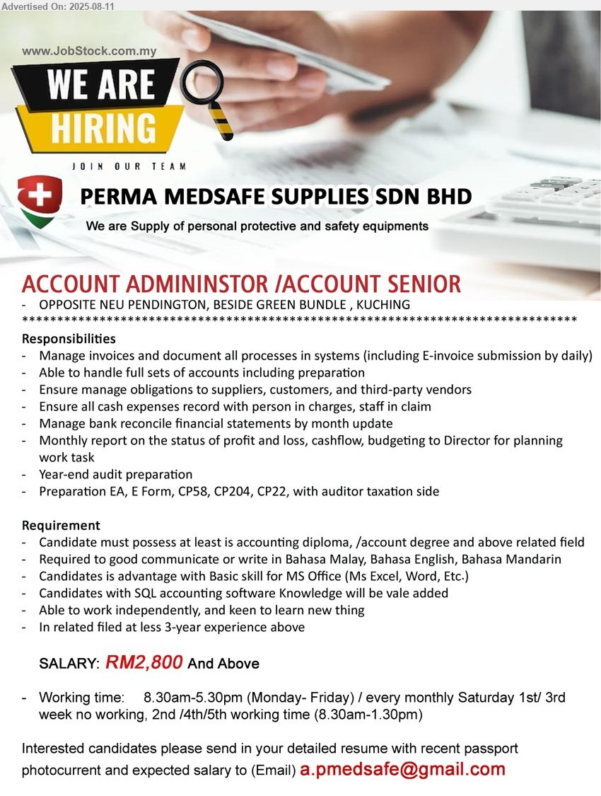 PERMA MEDSAFE SUPPLIES SDN BHD - ACCOUNT ADMININSTOR /ACCOUNT SENIOR (Kuching), SALARY: RM2,800 and above, Accounting Diploma or Degree and above, Candidates with SQL accounting software Knowledge will be vale added, Manage invoices and document all processes in systems...
Email resume.
