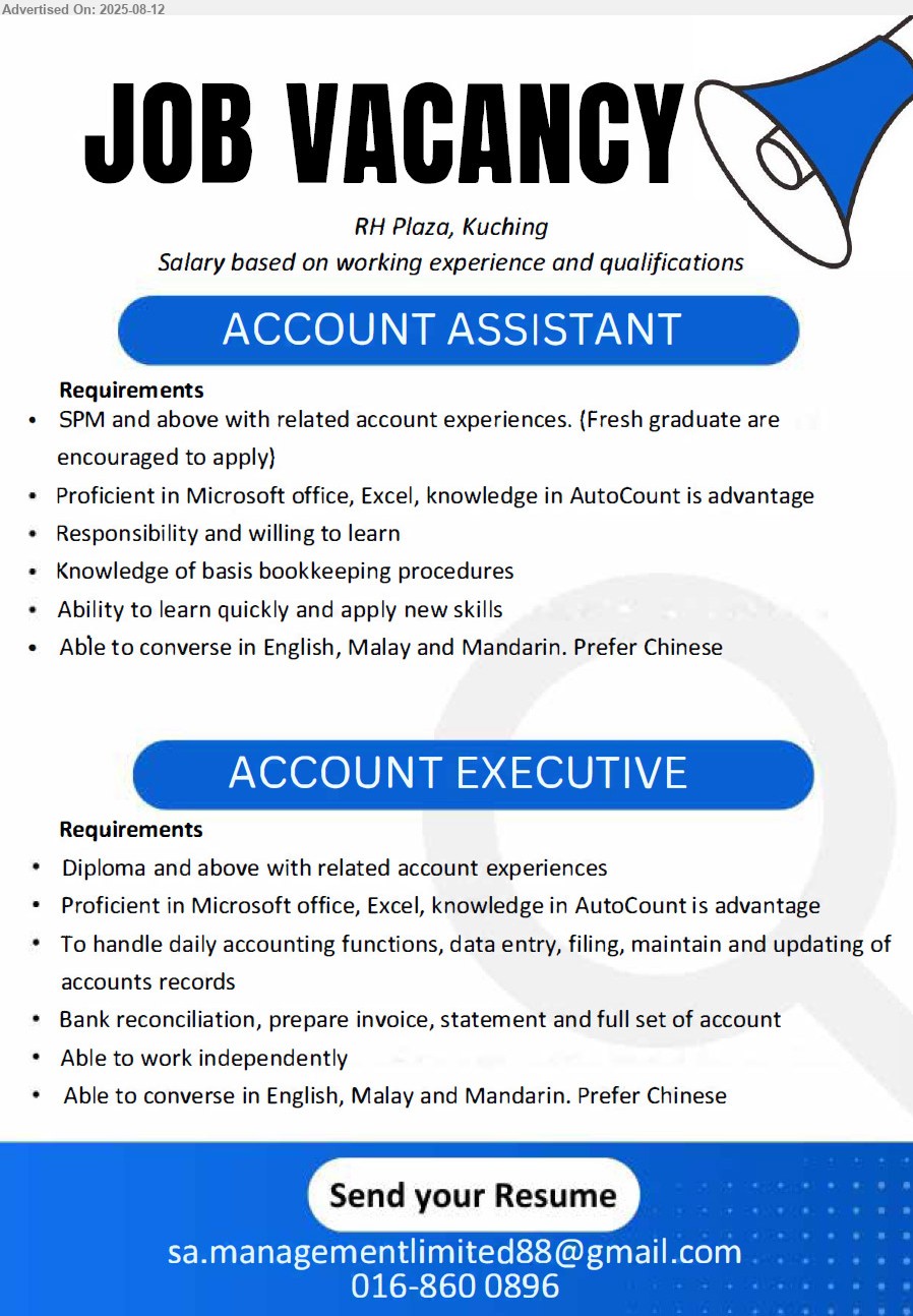 ADVERTISER - 1. ACCOUNT ASSISTANT (Kuching), SPM and above with related account experiences. (Fresh graduate are encouraged to apply),...
2. ACCOUNT EXECUTIVE (Kuching), Diploma and above, Proficient in Microsoft office, Excel, knowledge in AutoCount is advantage,...
Call 016-8600896 / Email resume.