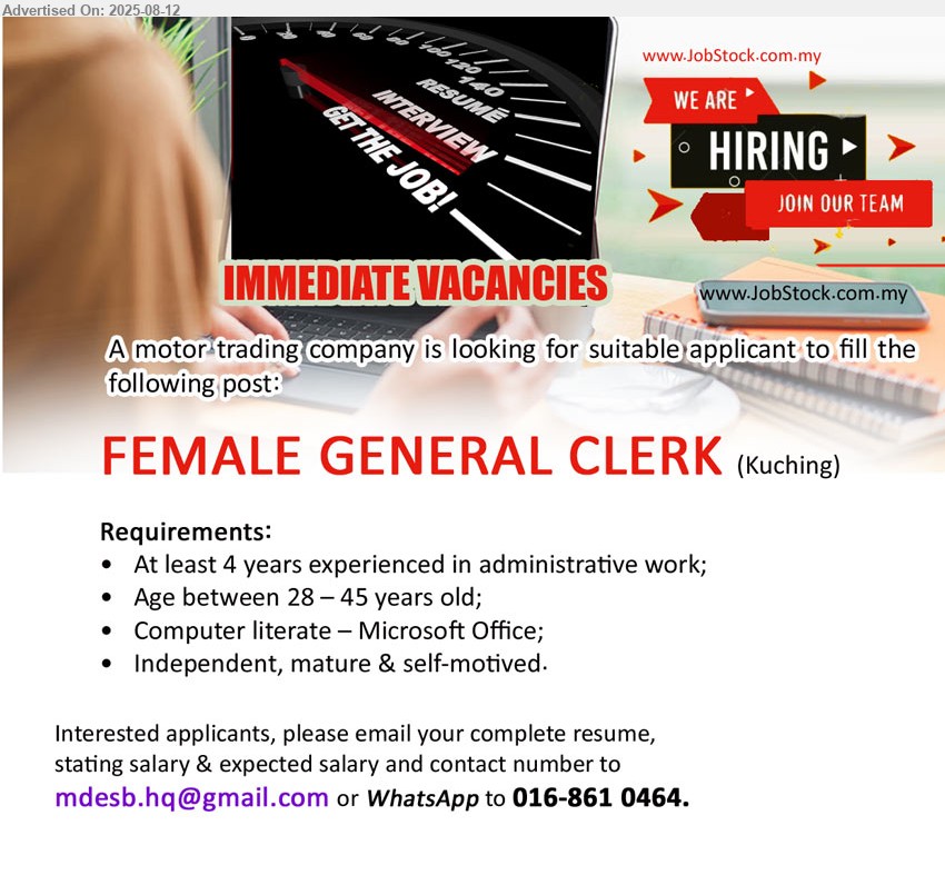ADVERTISER (Motor Trading Company) - FEMALE GENERAL CLERK (Kuching), At least 4 years experienced in administrative work; Age between 28 – 45 years old, Computer literate – Microsoft Office...
WhatsApp to 016-861 0464 / Email resume.
