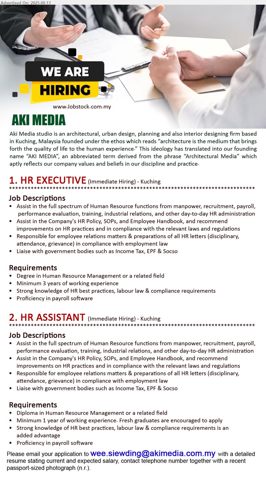 AKI MEDIA - 1. HR EXECUTIVE (Kuching), Degree in Human Resource Management, 3 yrs. exp., Proficiency in payroll software,...
2. HR ASSISTANT (Kuching), Diploma in Human Resource Management, Minimum 1 year of working experience. Fresh graduates are encouraged to apply, Proficiency in payroll software,...
Email resume.