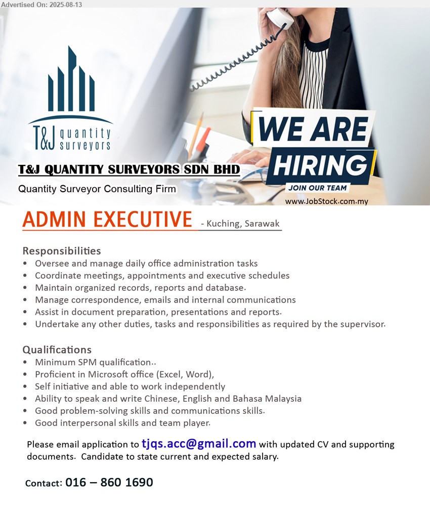 T&J QUANTITY SURVEYORS SDN. BHD. - ADMIN EXECUTIVE (Kuching), SPM, Proficient in Microsoft office (Excel, Word), Good problem-solving skills and communications skills,...
Contact: 016-8601690 / Email resume.