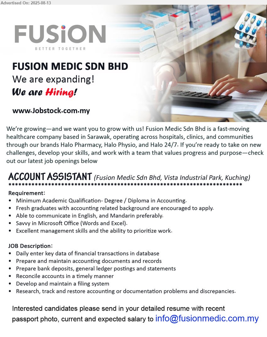 FUSION MEDIC SDN BHD - ACCOUNT ASSISTANT (Kuching), Degree / Diploma in Accounting, Fresh graduates with accounting related background are encouraged to apply. ,...
Email resume.