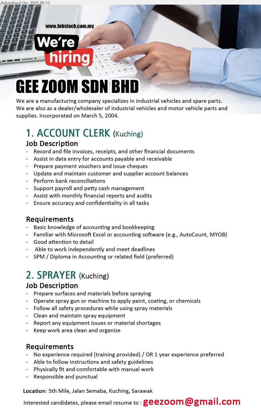 GEE ZOOM SDN BHD - 1. ACCOUNT CLERK (Kuching), SPM / Diploma in Accounting, Basic knowledge of accounting and bookkeeping,...
2. SPRAYER (Kuching), No experience required (training provided) / OR 1 year experience preferred, Prepare surfaces and materials before spraying, Operate spray gun or machine to apply paint, coating, or chemicals,...
Email resume.