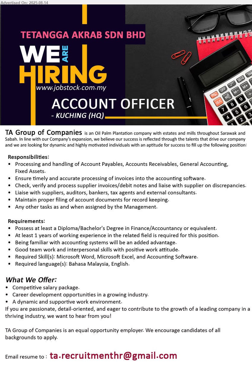 TETANGGA AKRAB SDN BHD - ACCOUNT OFFICER (Kuching), Diploma/Bachelor's Degree in Finance/Accountancy, 1 yr. exp., being familiar with accounting systems will be an added advantage.,...
Email resume.