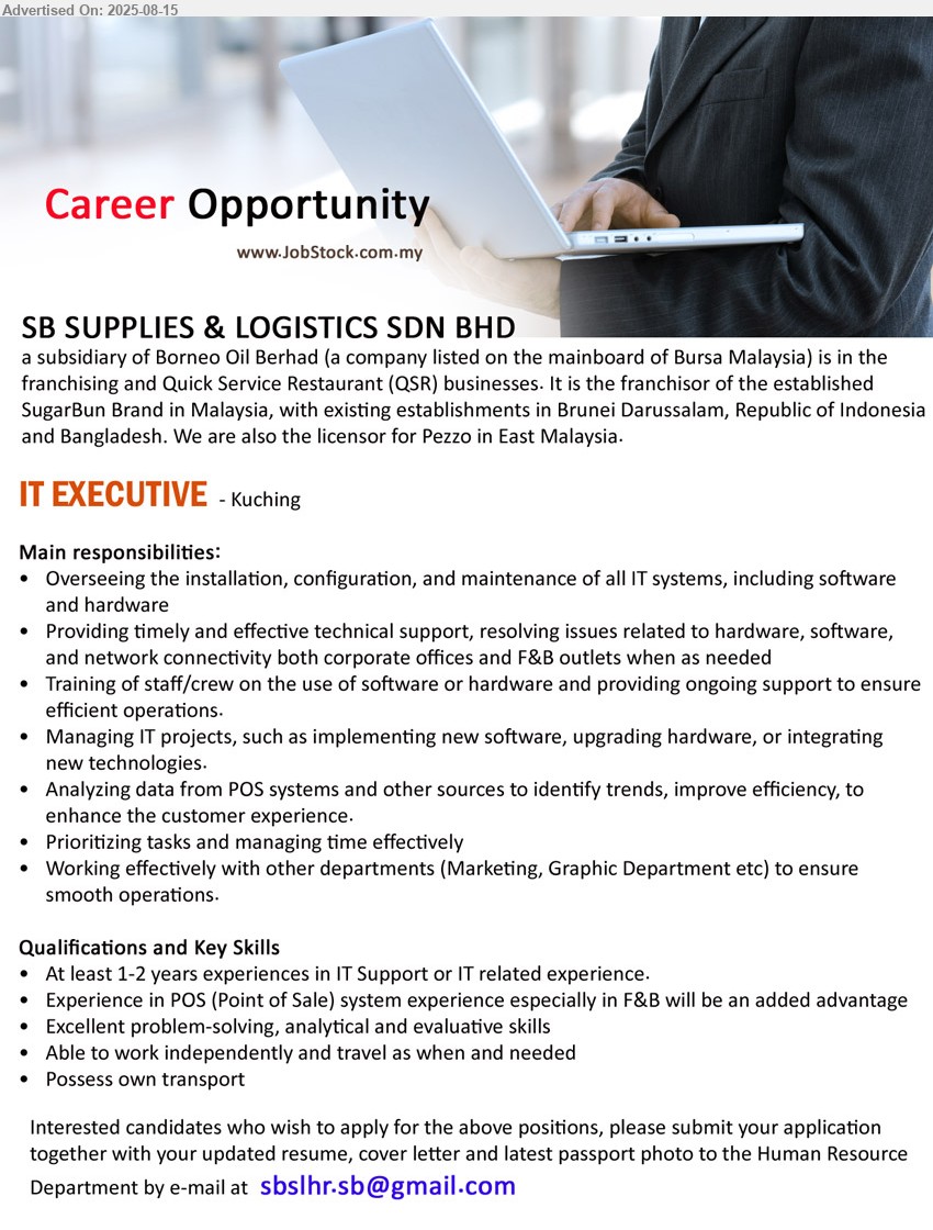 SB SUPPLIES & LOGISTIC SDN BHD - IT EXECUTIVE  (Kuching), At least 1-2 years experiences in IT Support or IT related experience, Experience in POS (Point of Sale) system experience especially in F&B will be an added advantage,...
Email resume.