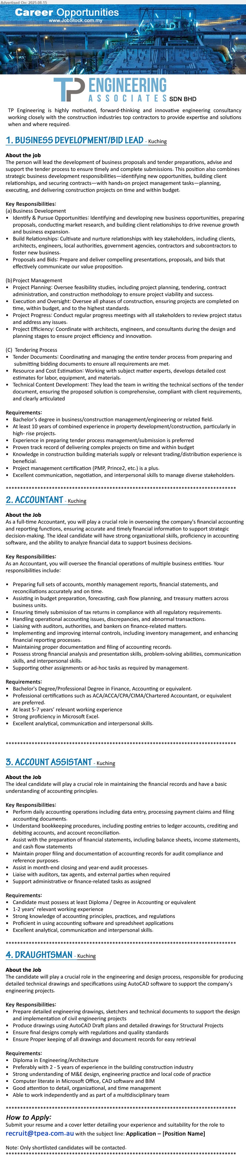 TP ENGINEERING ASSOCIATES SDN BHD - 1. BUSINESS DEVELOPMENT/BID LEAD (Kuching), Bachelor’s Degree in Business / Construction Management / Engineering, At least 10 years of combined experience in property development/construction,...
2. ACCOUNTANT (Kuching), Bachelor's Degree/Professional Degree in Finance, Accounting, Professional certifications such as ACA/ACCA/CPA/CIMA/Chartered Accountant,...
3. ACCOUNT ASSISTANT (Kuching), Diploma / Degree in Accounting, 1-2 years’ relevant working experience,...
4. DRAUGHTSMAN (Kuching), Diploma in Engineering/Architecture, Preferably with 2 - 5 years of experience in the building construction industry,...
Email resume.