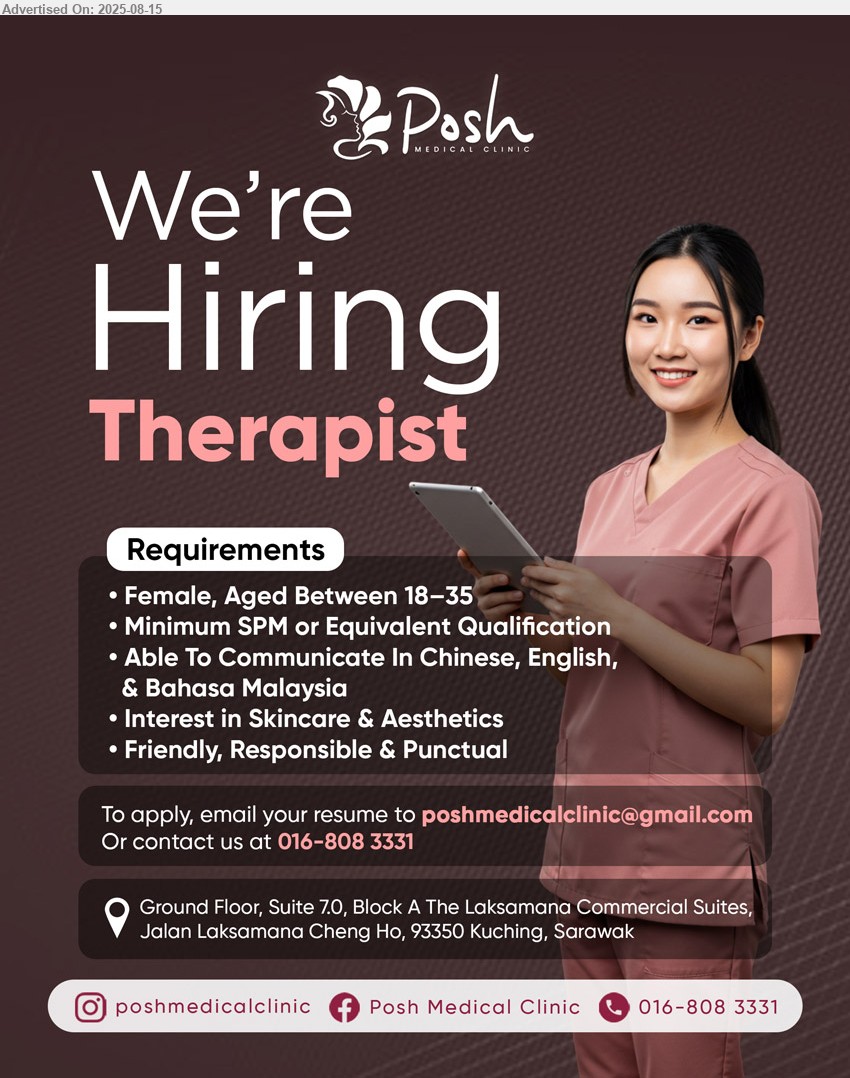 POSH MEDICAL CLINIC SDN BHD - THERAPIST (Kuching), Female, SPM, Aged 18-35, Interest in Skincare & Aesthetics,...
Contact 016-8083331 / Email resume.
