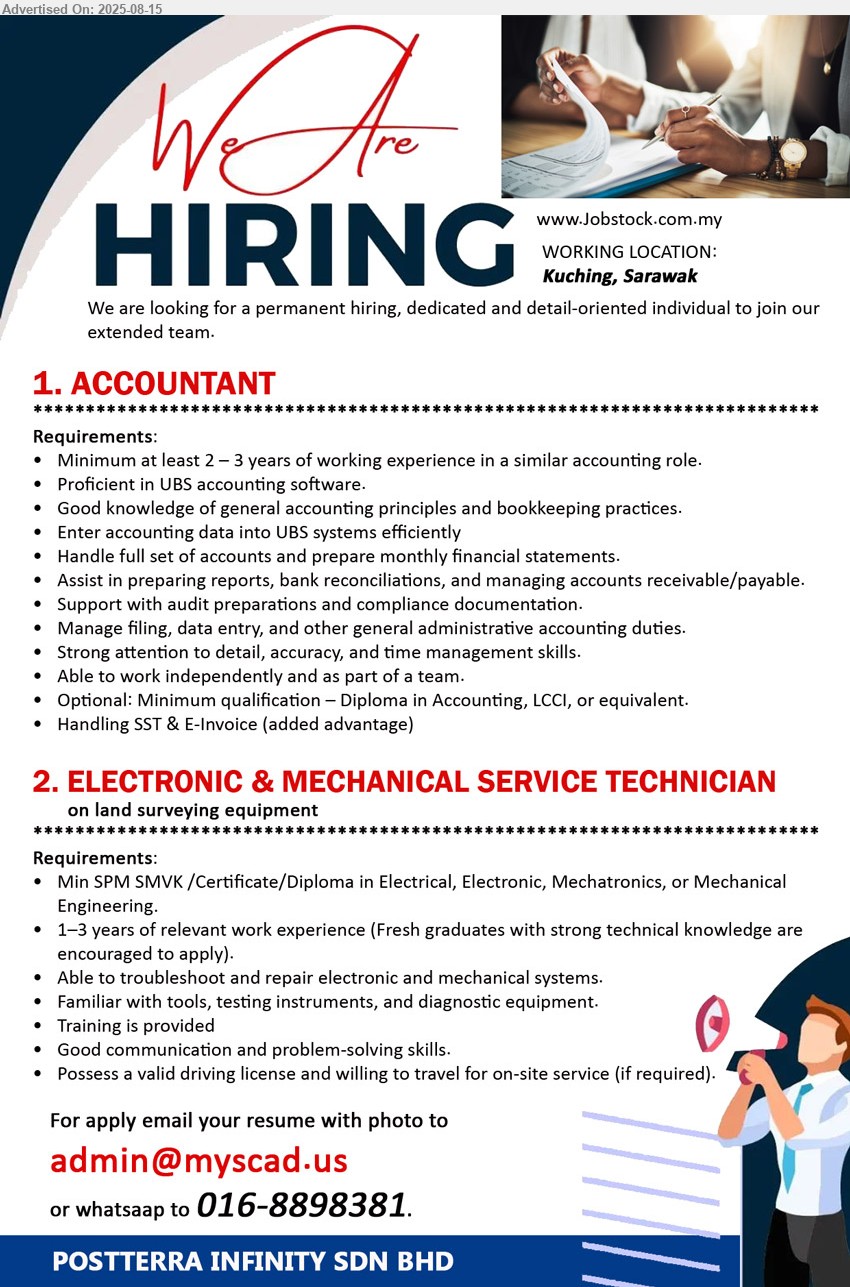 POSTTERRA INFINITY SDN BHD - 1. ACCOUNTANT (Kuching), 2-3 yrs. exp., Proficient in UBS accounting software, Good knowledge of general accounting principles and bookkeeping practices, Diploma in Accounting, LCCI, ...
2. ELECTRONIC & MECHANICAL SERVICE TECHNICIAN (Kuching), SPM SMVK / Certificate/Diploma in Electrical, Electronic, Mechatronics, or Mechanical Engineering, 1-3 yrs. exp.,...
Whatsapp 016-8898381 / Email resume.