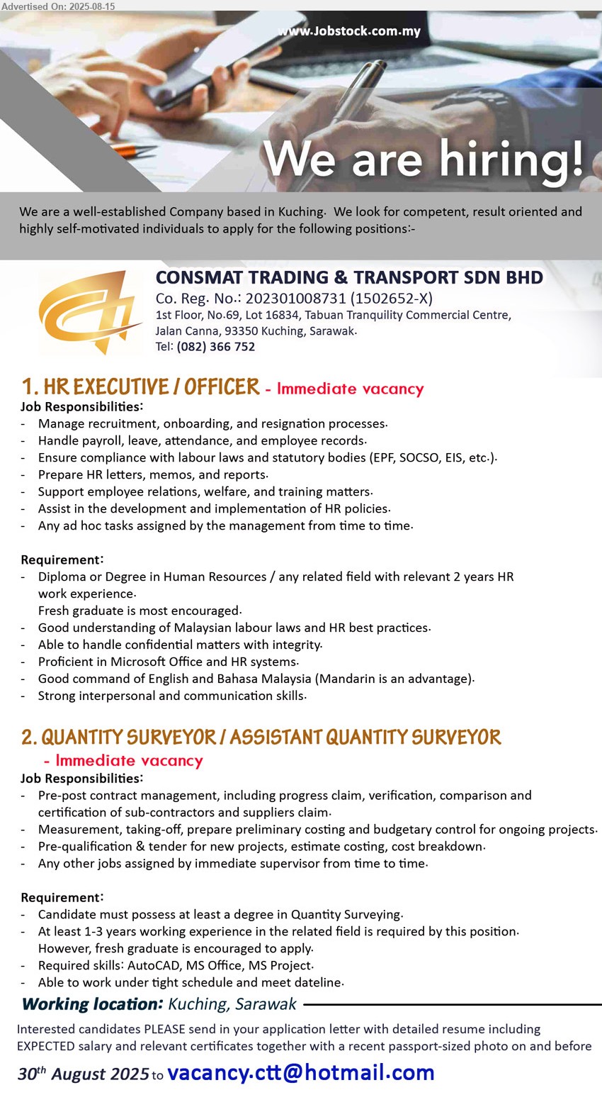 CONSMAT TRADING & TRANSPORT SDN BHD - 1. HR EXECUTIVE / OFFICER (Kuching), Diploma or Degree in Human Resources, 2 yrs. exp., Fresh graduate is most encouraged. ,...
2. QUANTITY SURVEYOR / ASSISTANT QUANTITY SURVEYOR (Kuching), Degree in Quantity Surveying, 1-3 yrs. exp., required skills: AutoCAD, MS Office, MS Project. ,...
Email resume.