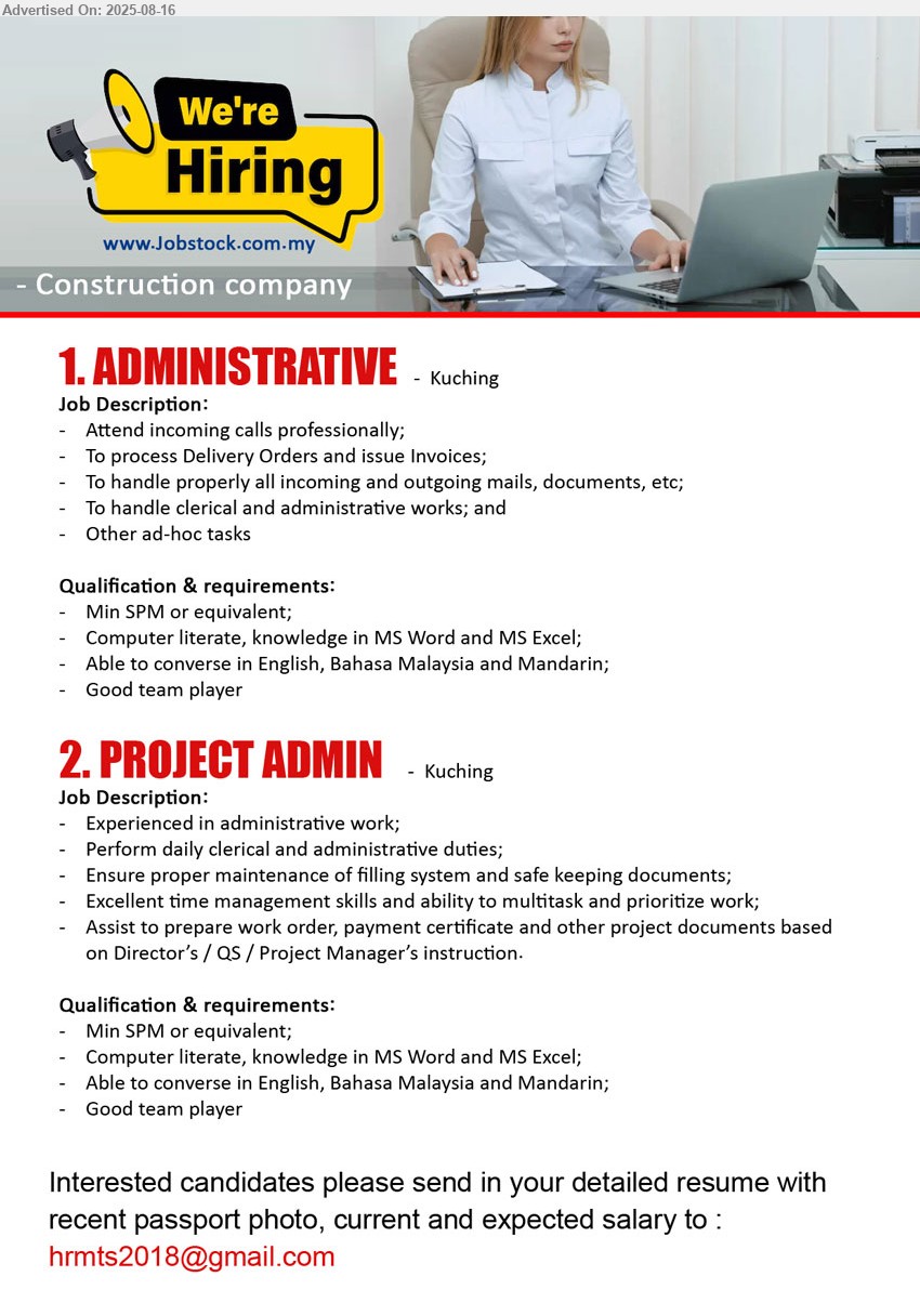 ADVERTISER (Construction Company) - 1. ADMINISTRATIVE (Kuching), SPM, Computer literate, knowledge in MS Word and MS Excel;,...
2. PROJECT ADMIN (Kuching), SPM, Experienced in administrative work,...
Email resume.
