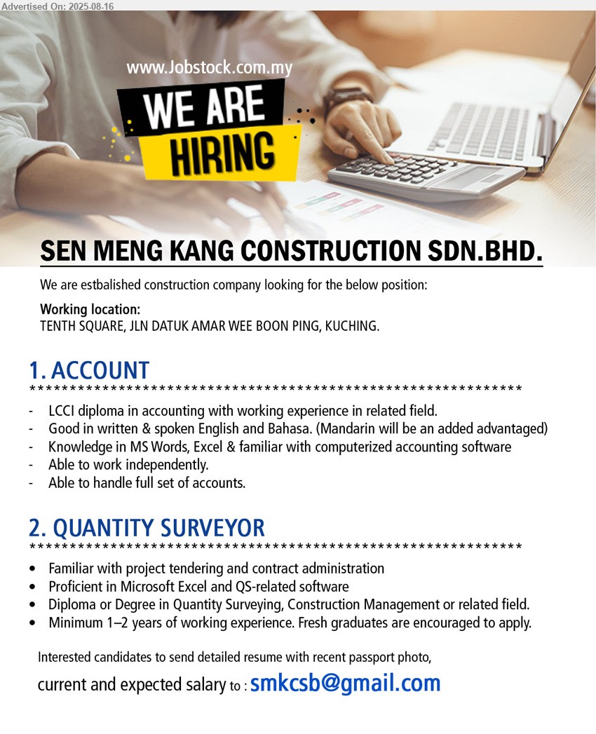 SEN MENG KANG CONSTRUCTION SDN BHD - 1. ACCOUNT (Kuching), LCCI Diploma in Accounting, Able to handle full set of accounts, Mandarin will be an added advantaged)...
2. QUANTITY SURVEYOR (Kuching), Diploma or Degree in Quantity Surveying, Construction Management, 1-2 yrs. exp., Fresh graduates are encouraged to apply.,...
Email resume.