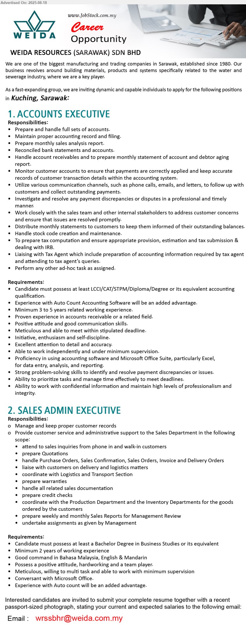 WEIDA RESOURCES (SARAWAK) SDN BHD - 1. ACCOUNTS EXECUTIVE (Kuching), LCCI/CAT/STPM/Diploma/Degree or its equivalent accounting qualification, xperience with Auto Count Accounting Software will be an added advantage, Minimum 3 to 5 yrs. exp.,...
2. SALES ADMIN EXECUTIVE (Kuching), Bachelor Degree in Business Studies, 2 yrs. exp., Experience with Auto count will be an added advantage...
Email resume.