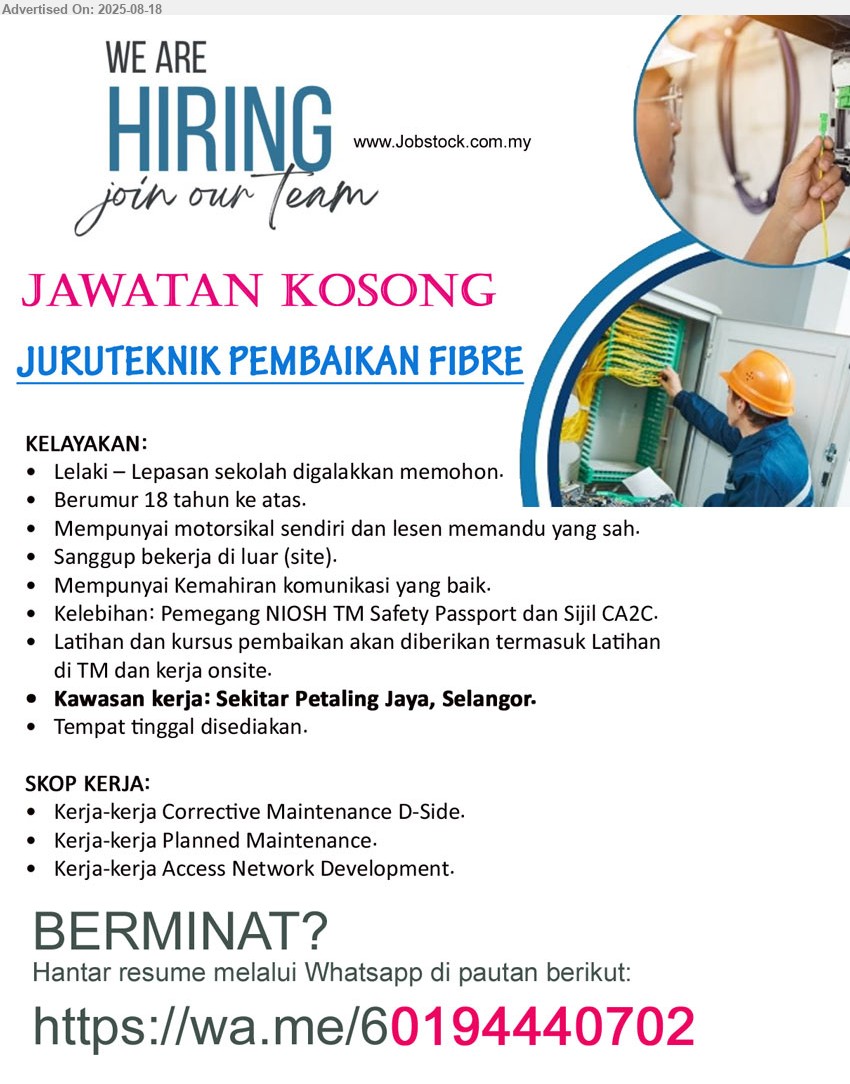 ADVERTISER - JURUTEKNIK PEMBAIKAN FIBRE (Sekitar Petaling Jaya, Selangor), Lelaki – Lepasan sekolah digalakkan memohon, Mempunyai motorsikal sendiri dan lesen memandu yang sah, Pemegang NIOSH TM Safety Passport dan Sijil CA2C, Tempat tinggal disediakan...
Whatsapp : https://wa.me/60194440702