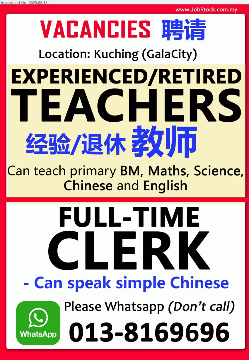 ADVERTISER (Tuition Center) - 1. EXPERIENCED/RETIRED TEACHERS 经验/退休教师 (Kuching - GalaCity), Can teach primary BM, Maths, Science, Chinese and English.
2. FULL TIME CLERK (Kuching - GalaCity), Can speak Chinese.
Please Whatsapp (Don’t call) 013-8169696