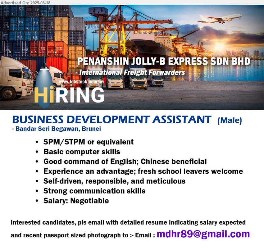 PENANSHIN JOLLY-B EXPRESS SDN BHD - BUSINESS DEVELOPMENT ASSISTANT (Bandar Seri Begawan, Brunei), SPM/STPM, Basic computer skills, Experience an advantage; fresh school leavers welcome, Good command of English, Salary Negotiable, ...
Email resume.