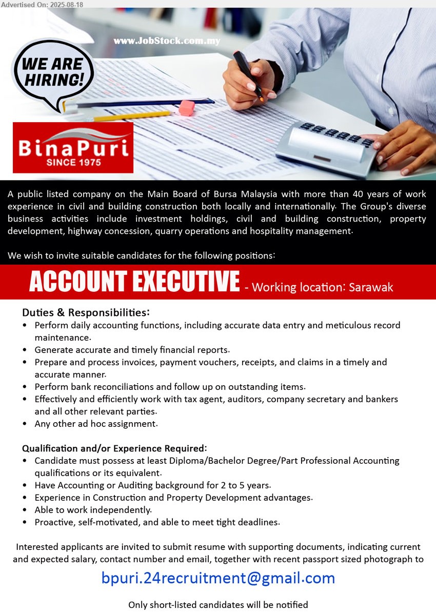 BINA PURI  - ACCOUNT EXECUTIVE (Sarawak),  Diploma/Bachelor Degree/Part Professional Accounting qualifications, Have Accounting or Auditing background for 2 to 5 years.,...
Email resume.