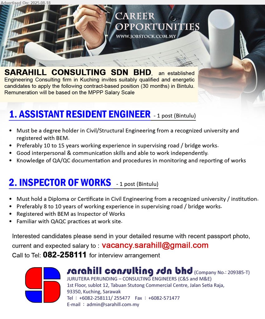 SARAHILL CONSULTING SDN BHD - 1. ASSISTANT RESIDENT ENGINEER (Bintulu), Must be a Degree holder in Civil/Structural Engineering from a recognized university and registered with BEM., 10-15 yrs. exp....
2. INSPECTOR OF WORKS (Bintulu), Must hold a Diploma or Certificate in Civil Engineering from a recognized university / institution., 8-10 yrs. exp.,...
Call 082-258111  / Email resume.