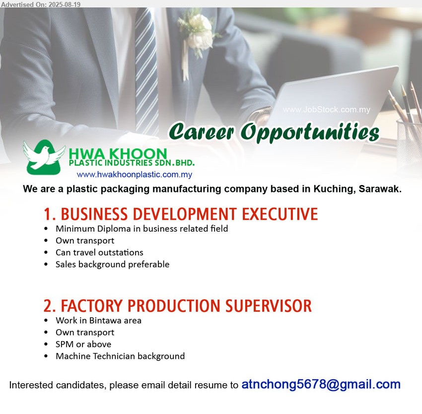 HWA KHOON PLASTIC INDUSTRIES SDN BHD - 1. BUSINESS DEVELOPMENT EXECUTIVE (Kuching), Diploma in Business, Own transport, Can travel outstations ,...
2. FACTORY PRODUCTION SUPERVISOR (Kuching), SPM or above, Machine Technician background,...
Email resume.