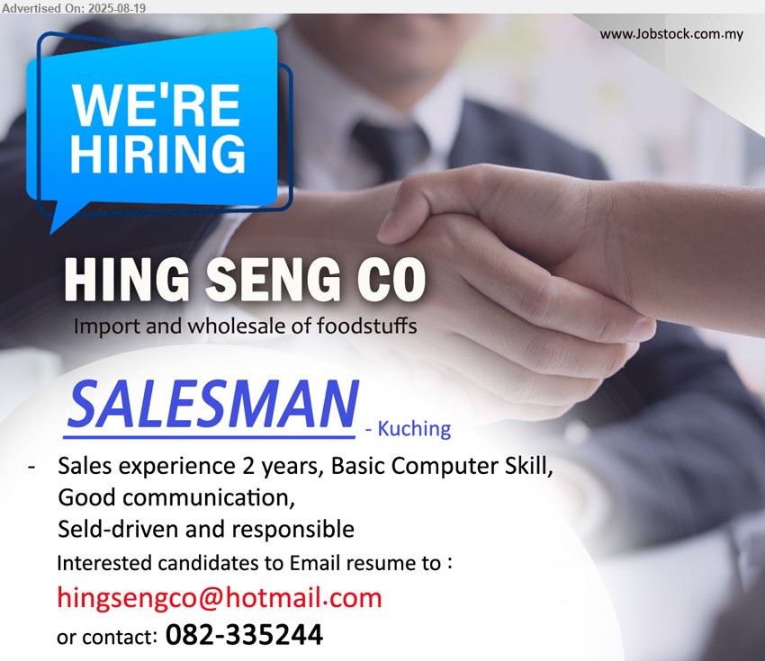 HING SENG CO - SALESMAN (Kuching), Sales experience 2 years, Basic Computer Skill, ...
Call 082-335244 / Email resume.