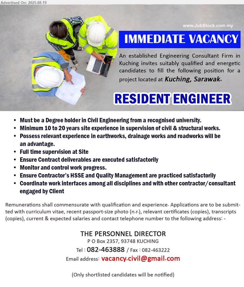 ADVERTISER (Engineering Consultant Firm) - RESIDENT ENGINEER  (Kuching), Degree holder in Civil Engineering from a recognised university,  10 to 20 years site experience in supervision of civil & structural works, experience in earthworks, drainage works and roadworks...
Call 082-463888  / Email resume.