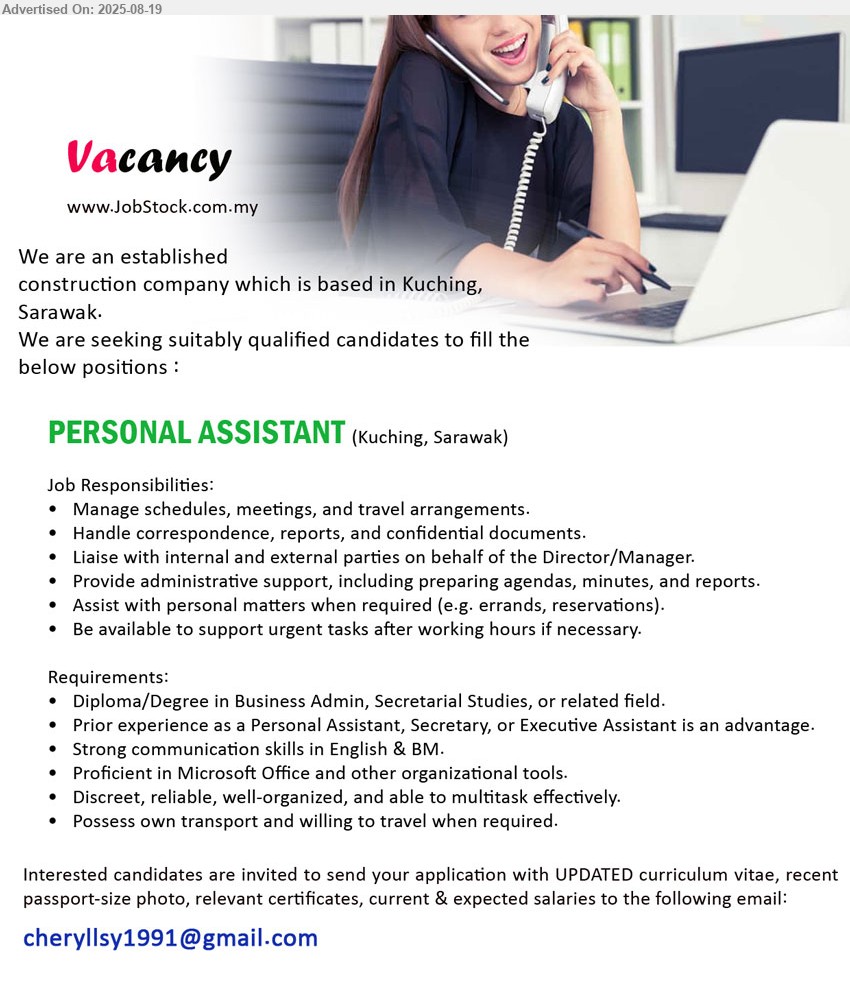 ADVERTISER (Construction Company) - PERSONAL ASSISTANT  (Kuching), Diploma/Degree in Business Admin, Secretarial Studies, Prior experience as a Personal Assistant, Secretary, or Executive Assistant is an advantage.,...
Email resume.