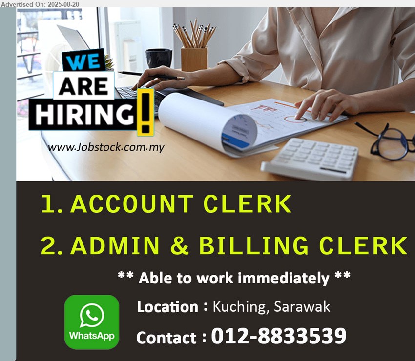 ADVERTISER - 1. ACCOUNT CLERK (Kuching).
2. ADMIN & BILLING CLERK (Kuching).
Whatsapp 012-8833539