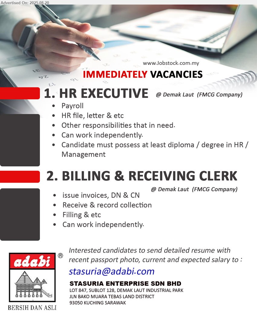 STASURIA ENTERPRISE SDN BHD - 1. HR EXECUTIVE (Kuching), Diploma / Degree in HR / Management, Payroll, HR file, letter & etc...
2. BILLING & RECEIVING CLERK (Kuching), issue invoices, DN & CN, Receive & record collection,...
Email resume.