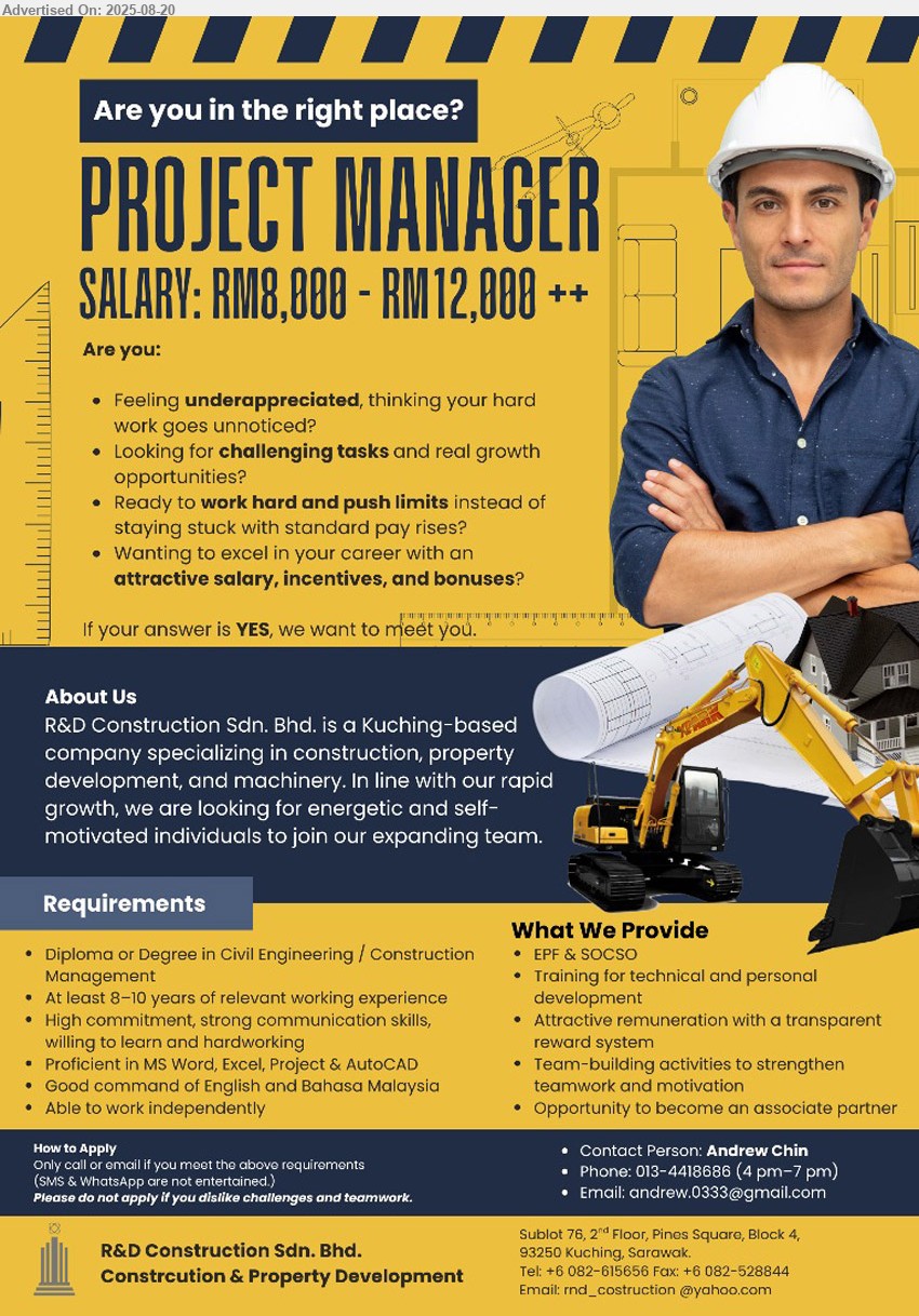 R&D CONSTRUCTION SDN BHD - PROJECT MANAGER (Kuching), RM 8000 - RM 12000, Diploma or Degree in Civil Engineering / Construction Management, 8-10 yrs. exp.,...
Call 013-4418686 / 082-615656 / Email resume.