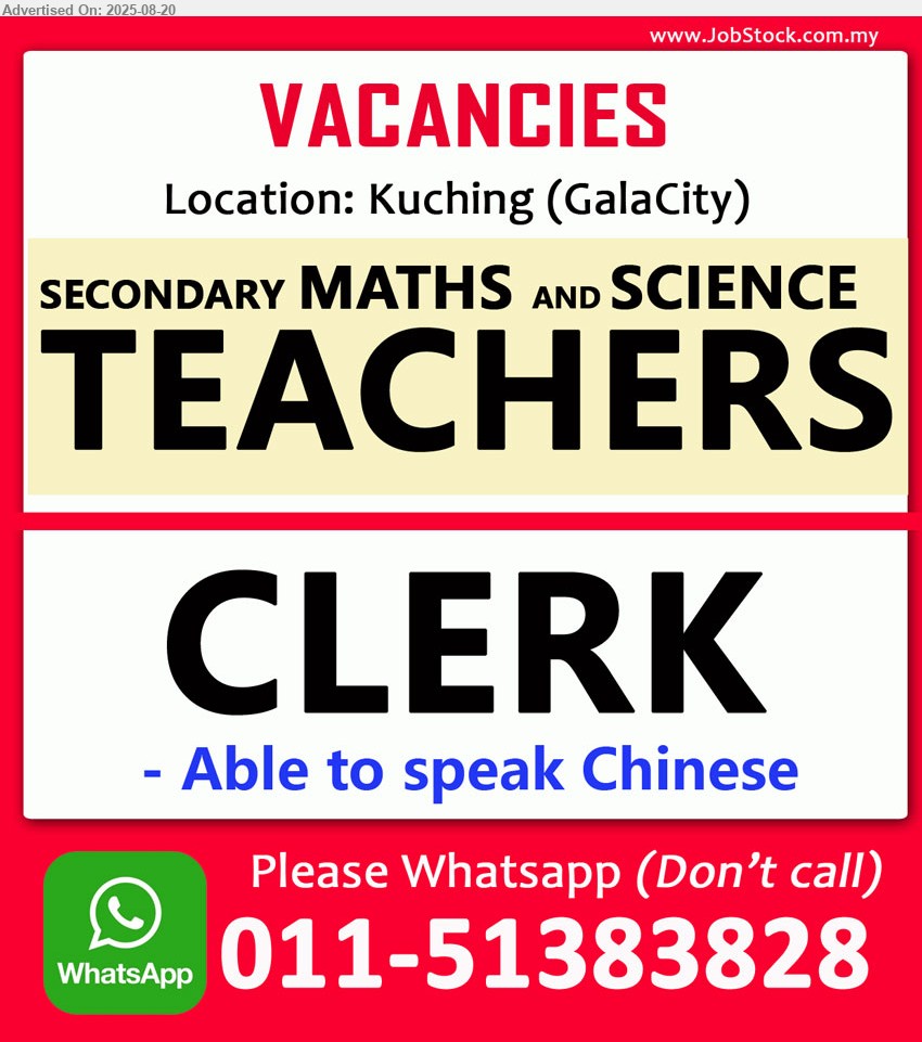 ADVERTISER (Tuition Centre) - 1. SECONDARY MATHS AND SCIENCE TEACHERS (Kuching) .
2. CLERK (Kuching), Able to speak Chinese.
Please Whatsapp (Don’t call) 011-51383828