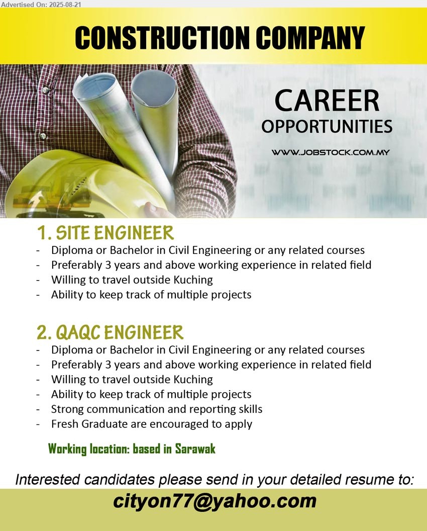 ADVERTISER (Construction Company) - 1. SITE ENGINEER (Sarawak), Diploma or Bachelor in Civil Engineering, Willing to travel outside Kuching,...
2. QAQC ENGINEER (Sarawak), Diploma or Bachelor in Civil Engineering, 3 yrs. exp., Willing to travel outside Kuching, Fresh Graduate are encouraged to apply,...
Email resume.